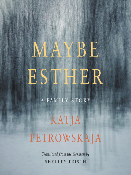 Title details for Maybe Esther by Katja Petrowskaja - Available